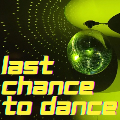 Last Chance To Dance
