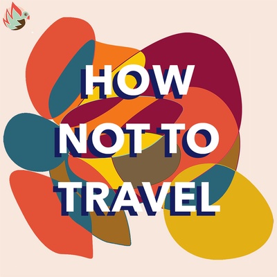How not to travel