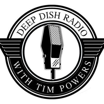 Deep Dish Radio with Tim Powers