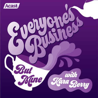 Everyone's Business (But Mine) with Kara Berry