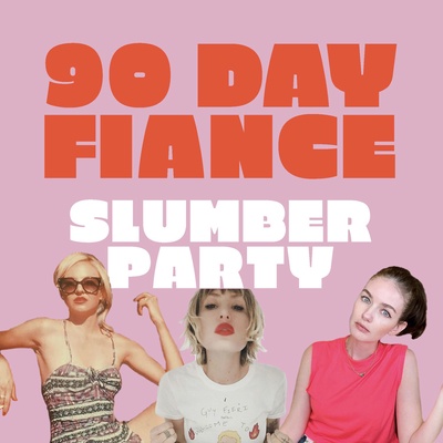 90 Day Fiancé Slumber Party