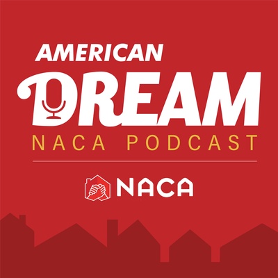 NACA - American Dream  Podcast. Fighting for Economic Justice with NACA's Best in America Mortgage