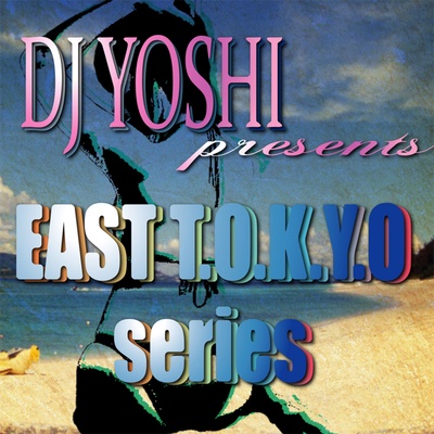 ~EAST T.O.K.Y.O series~ NonStopMix Of HIPHOP/R&B/REGGAE/POP