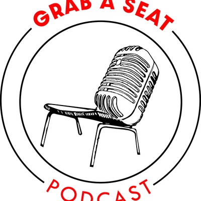 Grab A Seat Podcast