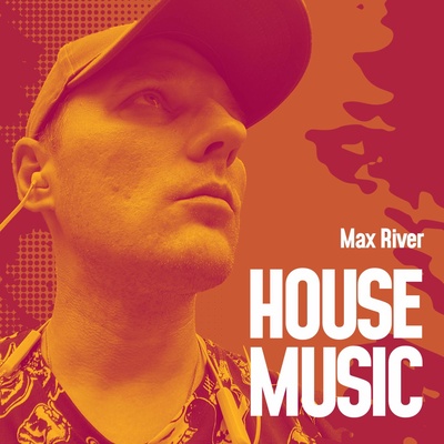 Max River - House Music