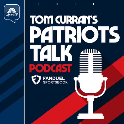 Tom Curran’s Patriots Talk Podcast