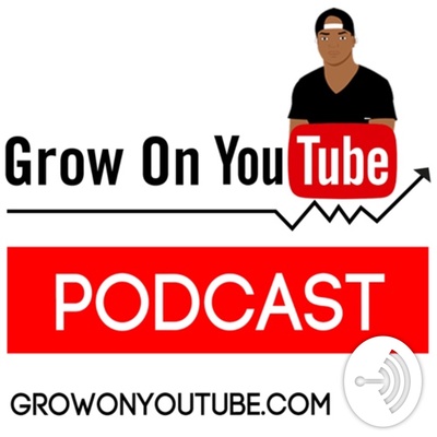 Grow On YouTube Podcast