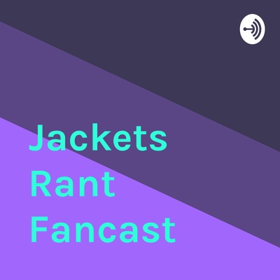 Jackets Rant Fancast
