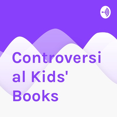Controversial Kids' Books