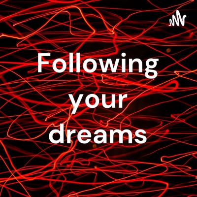 Following your dreams