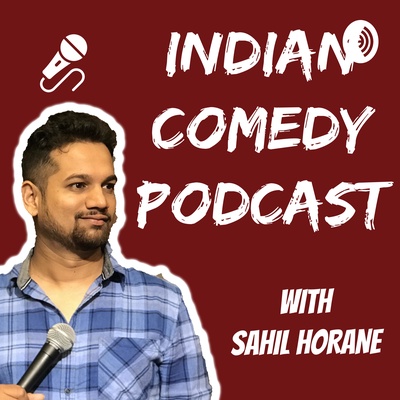 Indian Comedy Podcast with Sahil Horane