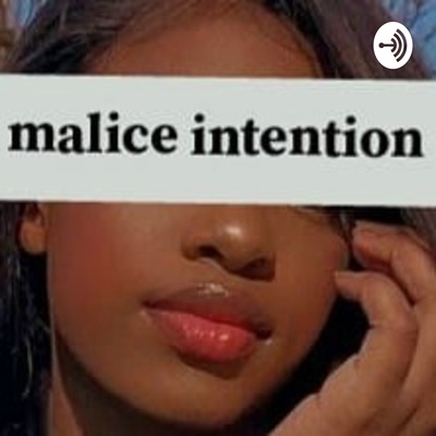 Malice Intentions