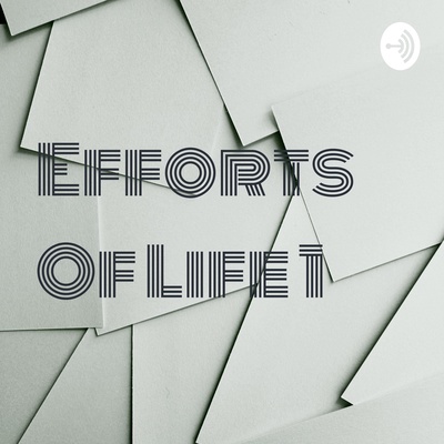 Efforts Of Life 1