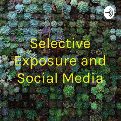 Selective Exposure and Social Media
