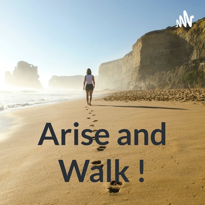 Arise and Walk !