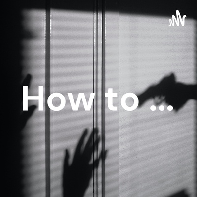 How to ...