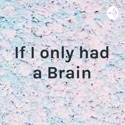 If I only had a Brain