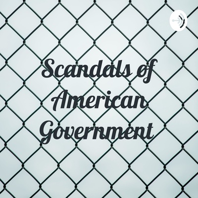 Scandals of American Government