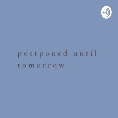 postponed until tomorrow