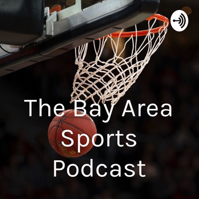The Bay Area Sports Podcast
