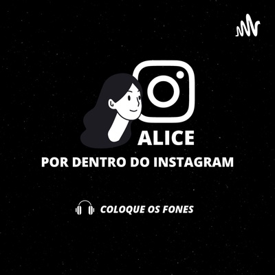Alice - Por dentro do Instagram