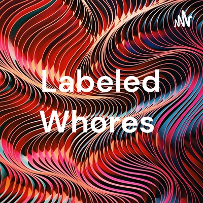 Labeled Whores