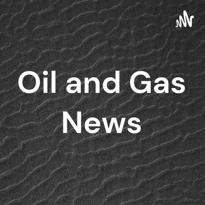 Oil and Gas News