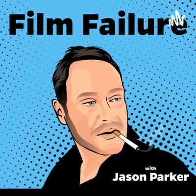 Film Failure w/ Jason Parker
