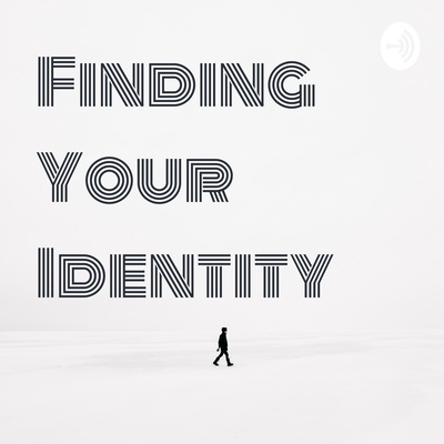 Finding Your Identity