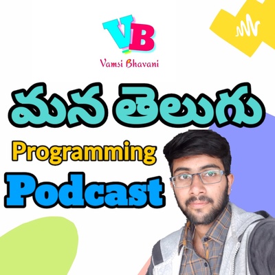 Mana Telugu Programming Podcast (By Vamsi Bhavani)