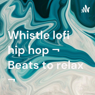 lofi hip hop ¬ Beats to relax ¬Whistle ¬ Ep 1