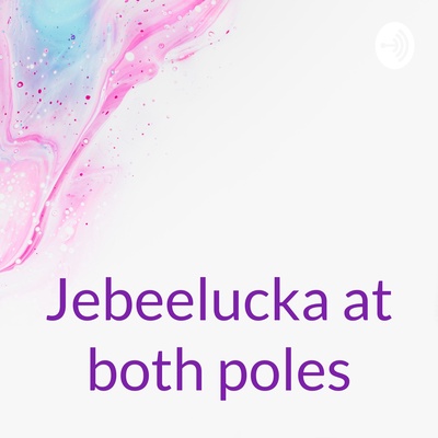 Jebeelucka at both poles