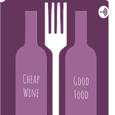 Cheap Wine & Good Food