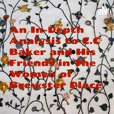 An In-Depth Analysis to C.C Baker and His Friends in The Women of Brewster Place