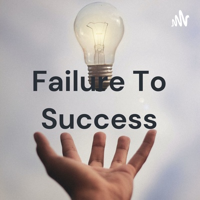Failure To Success