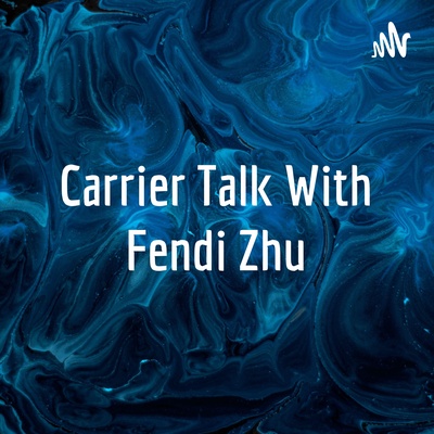 Carrier Talk With Fendi Zhu