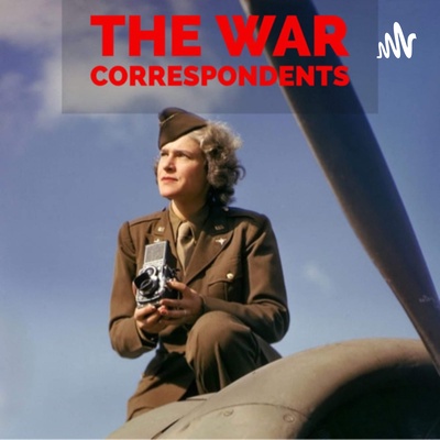 The WWII War Correspondents 