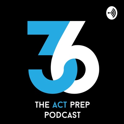 36: The ACT Prep Podcast