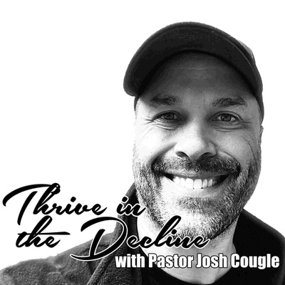 Thrive in the Decline with Pastor Josh Cougle