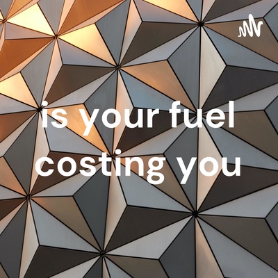 is your fuel costing you