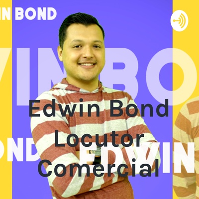 Edwin Bond Locutor Comercial