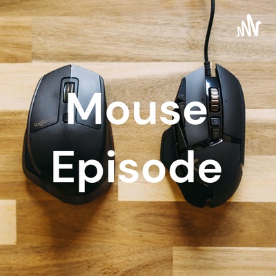 Mouse Episode