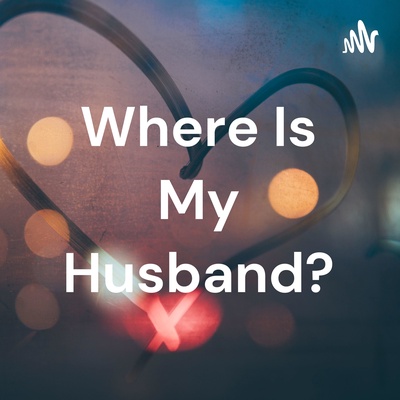 Where Is My Husband?
