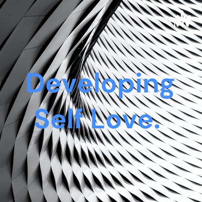 Developing Self Love.