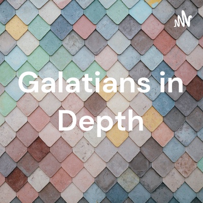 Galatians in Depth