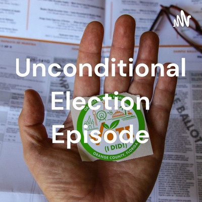 Unconditional Election Episode