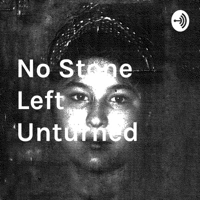No Stone Left Unturned