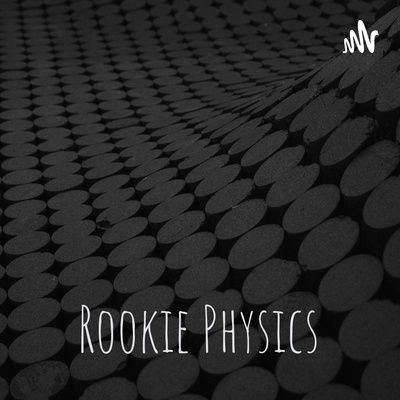 Rookie Physics