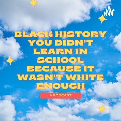 Black History You Didn’t Learn In School Because It Wasn’t White Enough