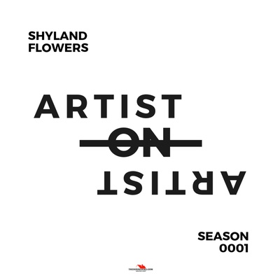 Artist on Artist with Shyland Flowers 